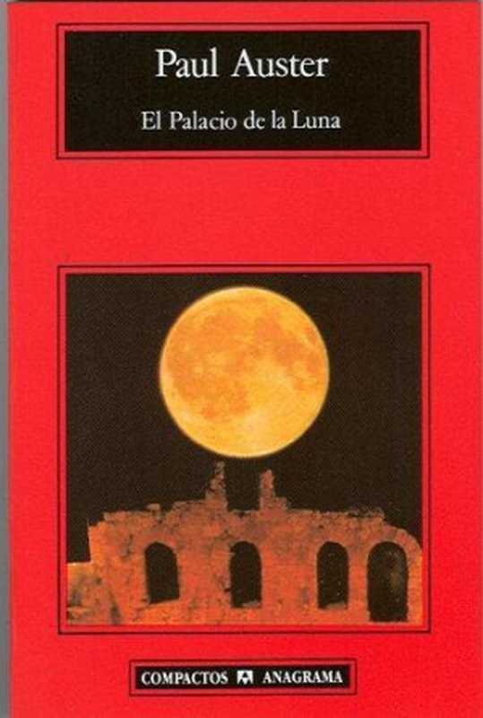 El Palacio de la Luna（Auster Paul）（Anagrama 2008）