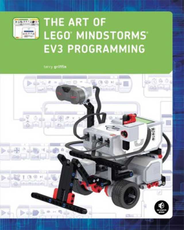 The Art of LEGO MINDSTORMS EV3 Programming(Terry Griffin)(No Starch Press 2014)