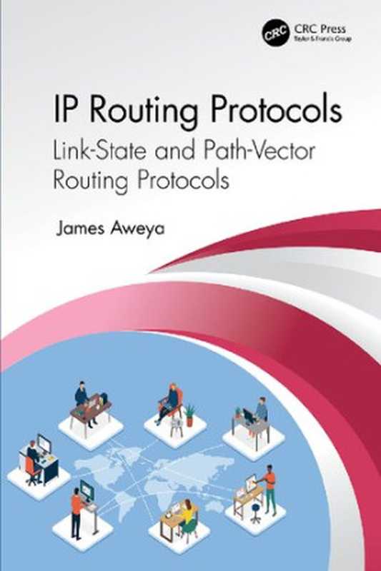 IP Routing Protocols: Fundamentals and Distance-Vector Routing Protocols(James Aweya)(CRC Press 2021)