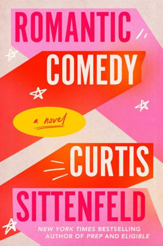 Romantic Comedy: A Novel(Curtis Sittenfeld;)(Penguin Random House LLC 2023)