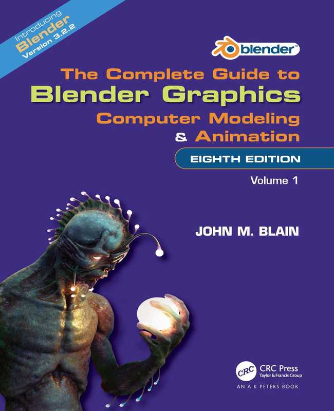 The Complete Guide to Blender Graphics： Computer Modeling and Animation： Volume1（John M. Blain）（CRC Press   A K PETERS 2023）