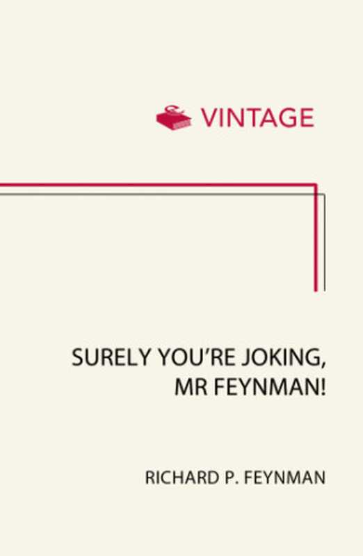Surely You’re Joking, Mr. Feynman!: Adventures of a Curious Character(Richard P. Feynman; Bill Gates; Ralph Leighton)(Turtleback Books 2018)