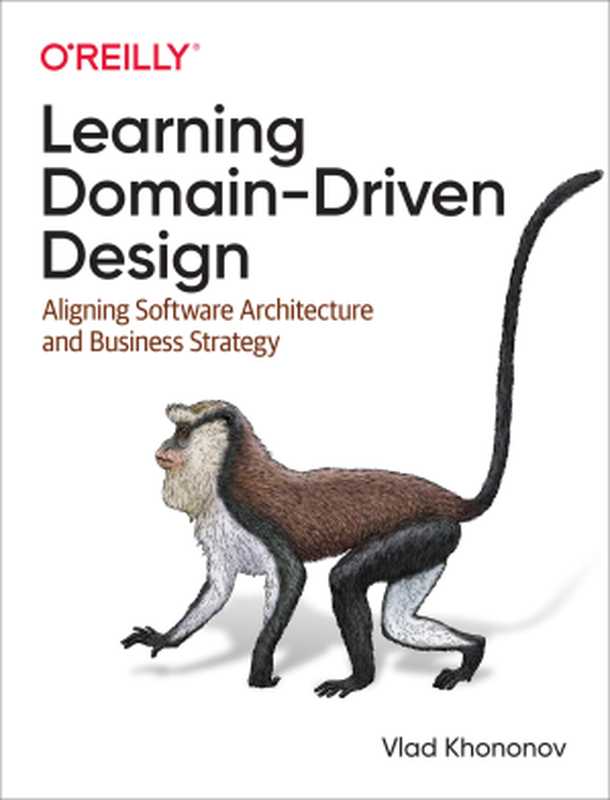 Learning Domain-Driven Design: Aligning Software Architecture and Business Strategy(Vladik Khononov)(O
