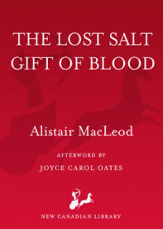 The Lost Salt Gift of Blood（MacLeod Alistair）（New Canadian Library 2010）