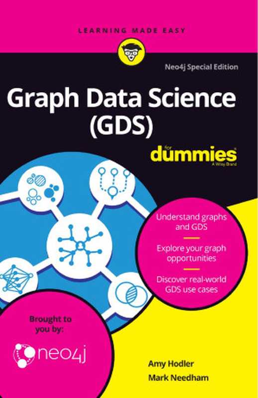 Graph Data Science (GDS) For Dummies®, Neo4j Special Edition(Amy Hodler; Mark Needham)(John Wiley & Sons, Inc 2020)