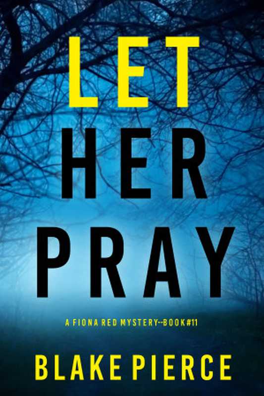 Let Her Pray(Blake Pierce)(Kindle Scribe 2024)