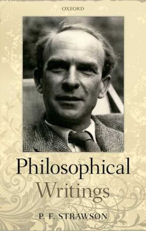 Philosophical Writings（Peter Strawson， P.F. Strawson）（Oxford University Press 2011）