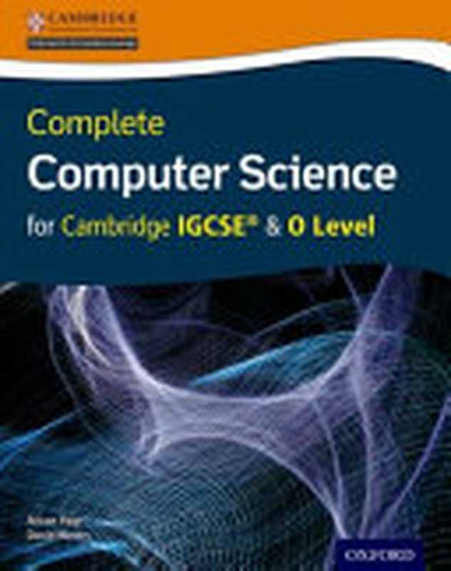 Complete Computer Science for Cambridge IGCSERG & O Level Student Book (CIE IGCSE Complete Series)(Page, Alison, Waters, David)(Oxford University Press 2016)
