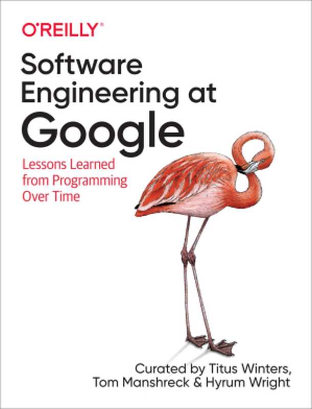 Software Engineering at Google（Hyrum Wright， Tom Manshreck， Titus Winters）（O