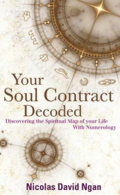 Your Soul Contract Decoded： Discover the Spiritual Map of Your Life With Numerology（Ngan， Nicolas David）（Watkins 2013）