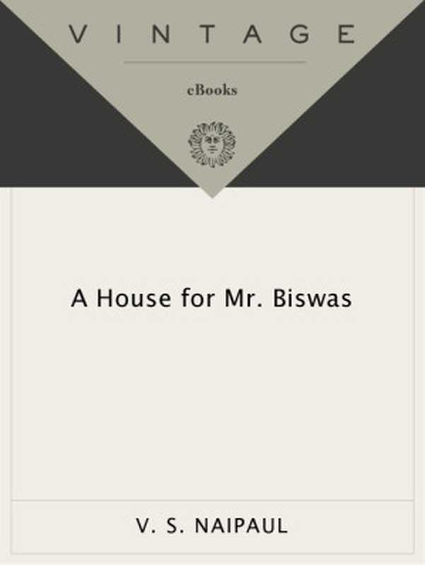 A House for Mr. Biswas（Naipaul， V S）（Knopf Doubleday Publishing Group 2010）