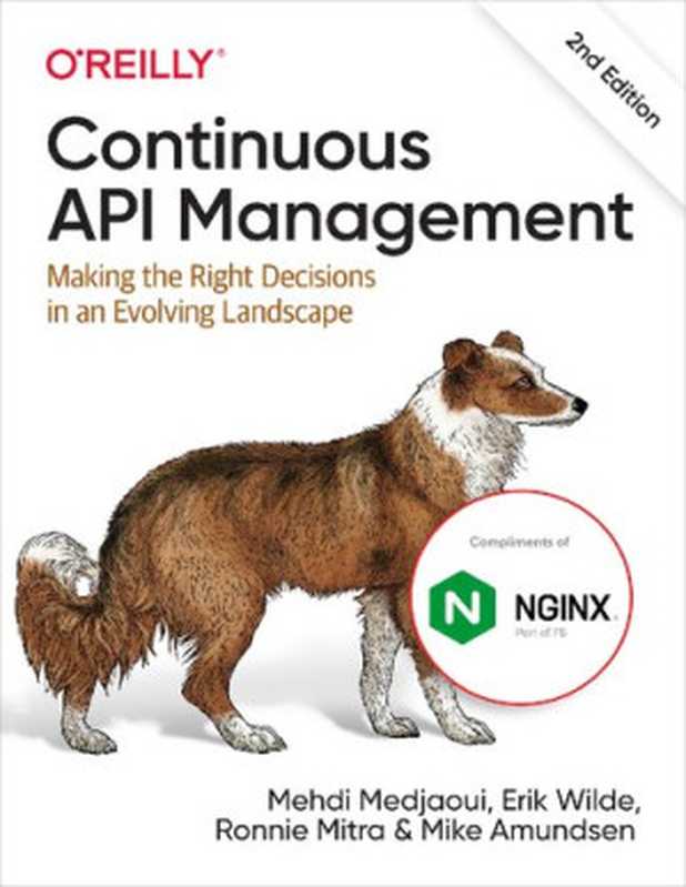 Continuous API Management： Making the Right Decisions in an Evolving Landscape， 2nd Edition（Mehdi Medjaoui， Erik Wilde， Ronnie Mitra， Mike Amundsen）（O