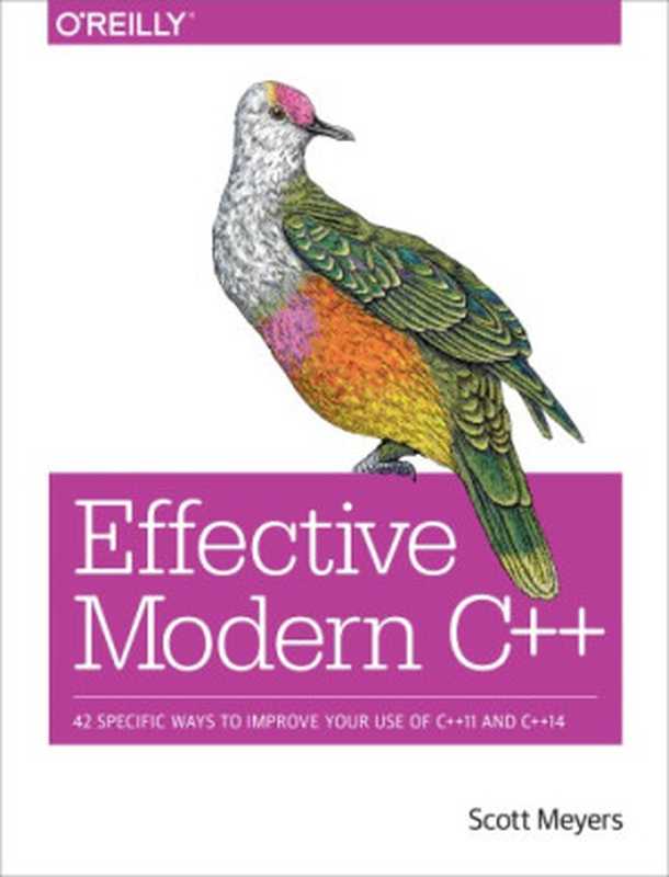 Effective Modern C++: 42 Specific Ways to Improve Your Use of C++11 and C++14(Scott Meyers)(O