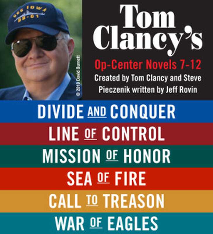 Divide and Conquer; Line of Control; Mission; Sea of Fire; Call to Treason; War of Eagles（Tom Clancy， Steve R. Pieczenik）（Penguin USA 2012）