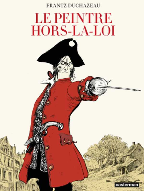 Le Peintre hors-la-loi(Frantz, Duchazeau)(Casterman 2020)