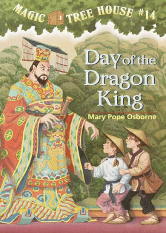 Magic Tree House #14_Day of the Dragon King (Palace of the Dragon King)（Osborne， Mary Pope）（Random House Children