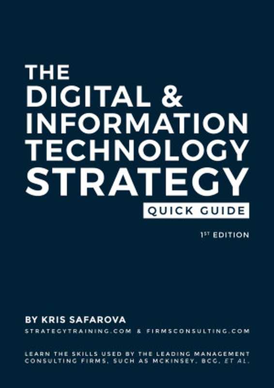 The Digital & Information Technology Strategy Quick Guide(Safarova, Kris)(Firmsconsulting LLC 2021)