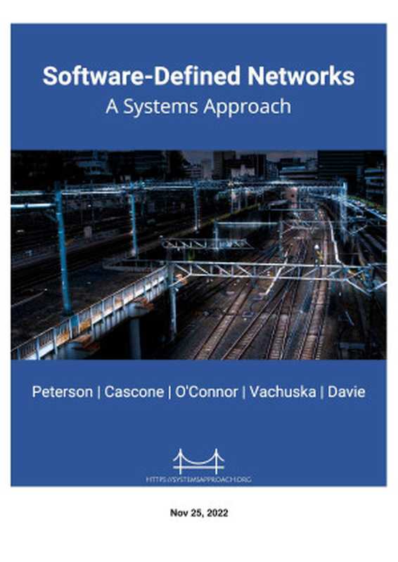 Software-Defined Networks: A Systems Approach(Larry Peterson, Carmelo Cascone, Brian O’Connor, Thomas Vachuska, Bruce Davie)(Systems Approach LLC 2022)