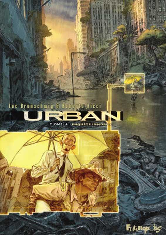 Urban - Tome 4 - Enquête immobile（Luc Brunschwig， Roberto Ricci）（Futuropolis 2017）
