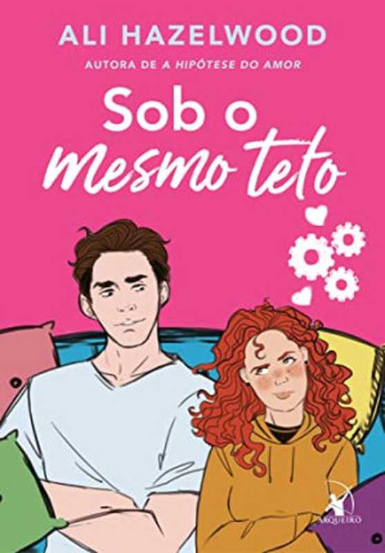 Sob o mesmo teto (Tradução Não Oficial)(Ali Hazelwood)(Editora Arqueiro 2023)