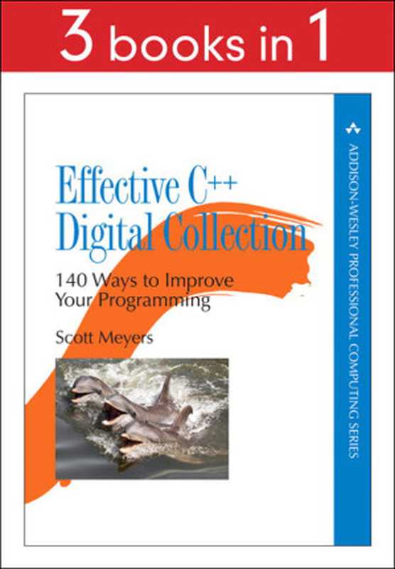 Effective C++ Digital Collection: 140 Ways to Improve Your Programming(Meyers, Scott)(Pearson Education 2012)