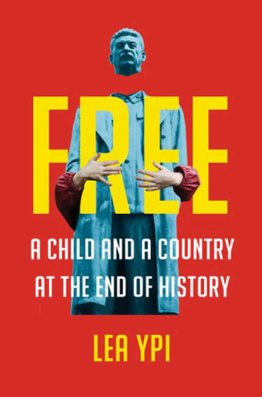 Free： A Child and a Country at the End of History（Lea Ypi）（W. W. Norton & Company 2022）