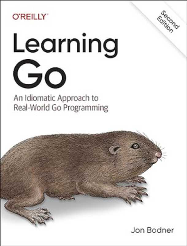 Learning Go： An Idiomatic Approach to Real-world Go Programming， 2nd Edition（Jon Bodner）（O