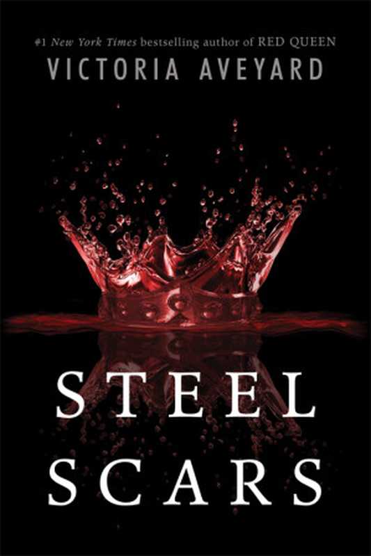 Steel Scars (A Red Queen Novella)（Victoria Aveyard）（Hachette UK 2016）