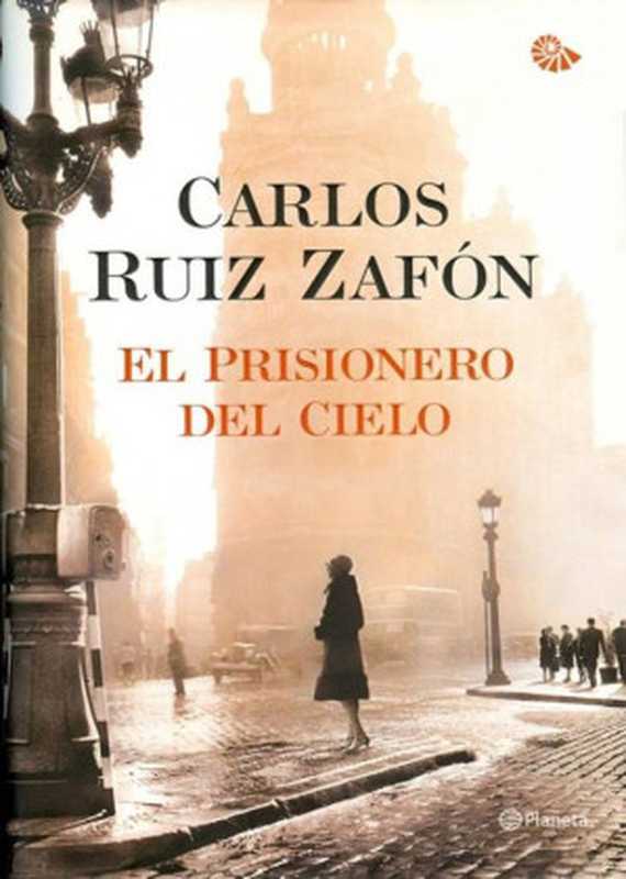 El prisionero del cielo（Carlos Ruiz Zafón）（Planeta 2011）