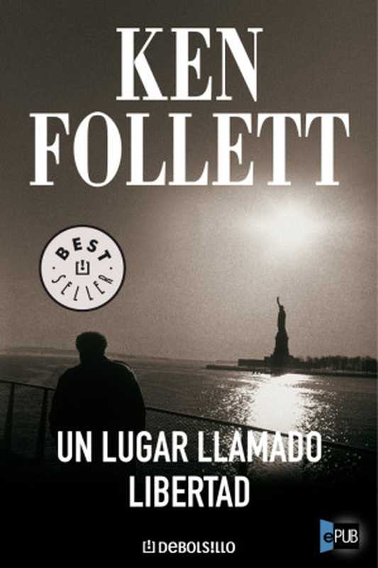 Un lugar llamado libertad(Follett Ken)(Debolsillo (Random House Mondadori) 2005)