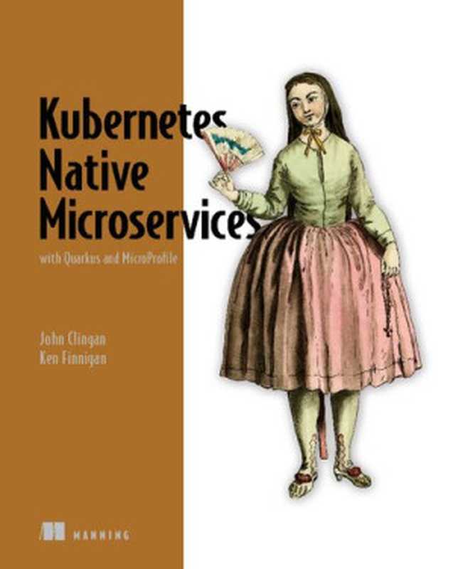 Kubernetes Native Microservices with Quarkus and MicroProfile（John Clingan， Ken Finnigan）（Manning Publications 2021）
