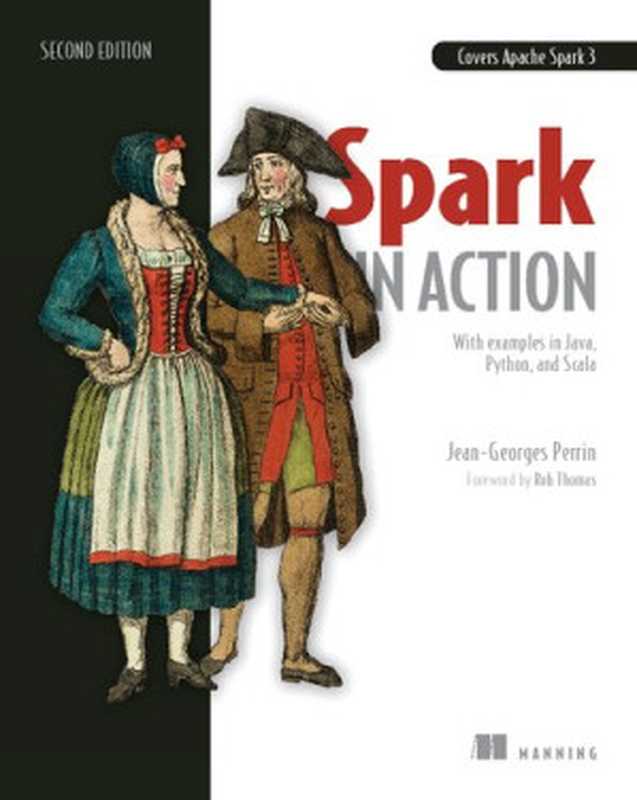 Spark in Action - Second Edition: Covers Apache Spark 3 with Examples in Java, Python, and Scala(Jean-Georges Perrin)(Manning Publications 2020)