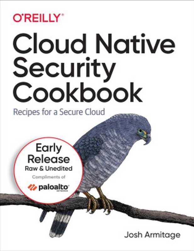 Cloud Native Security Cookbook (Third Early Release)(Josh Armitage)(O