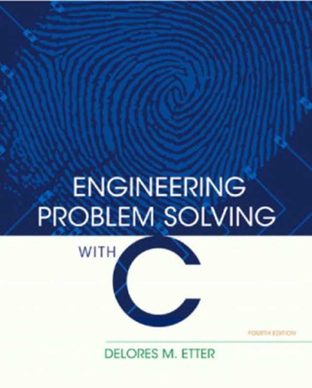 ENGINEERING PROBLEM SOLVING WITH C(Delores M. Etter)(Pearson Education, Inc 2013)
