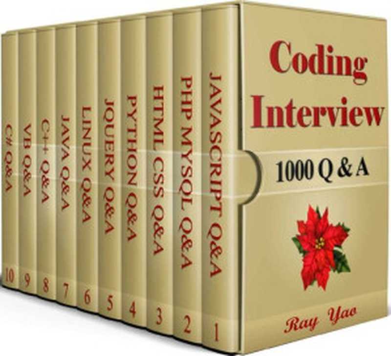 Coding Interview, 1000 Questions & Answers: Including Examination of C#, C++, HTML, CSS, JQuery, JavaScript, JAVA, Linux, PHP, MySQL, Python, Visual Basic Courses(Ray Yao)(Exam & Examination 2020)
