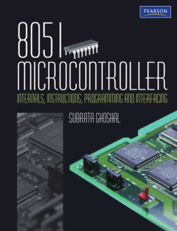 8051 microcontroller: internals, instructions, programming & interfacing(Ghoshal, Subrata)(Pearson Education; Dorling Kindersley 2010)