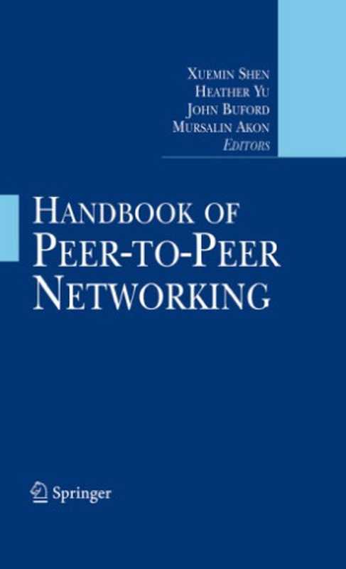 Handbook of peer-to-peer networking(Shen, Xuemin(Editor);Buford, John(Editor);Yu, Heather(Editor);Akon, Mursalin(Editor))(Springer 2009)