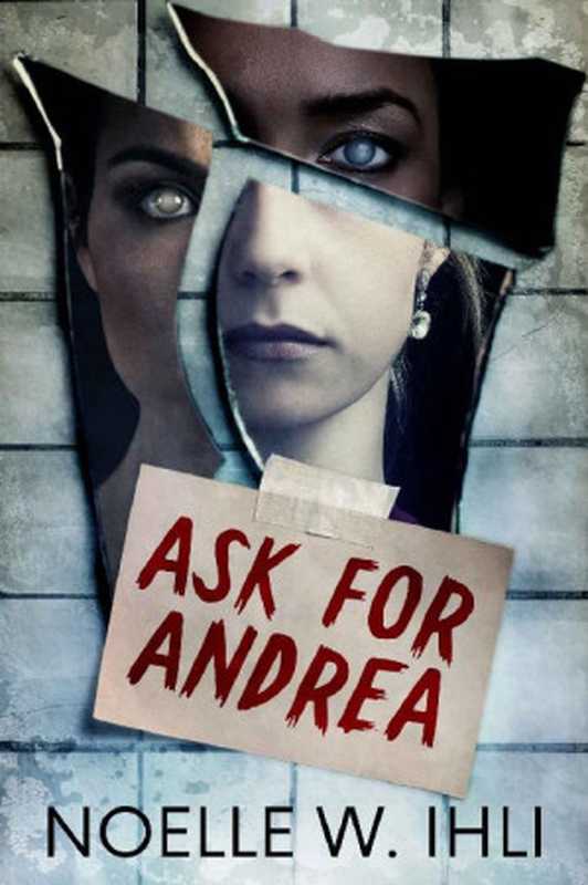 Ask for Andrea： A gripping psychological thriller（Noelle West Ihli）（Dynamite Books 2022）