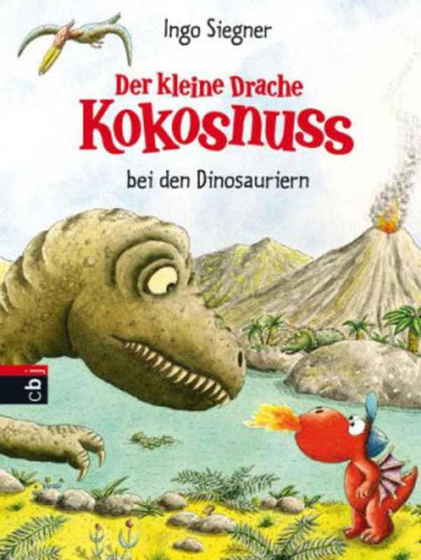Der kleine Drache Kokosnuss bei den Dinosauriern（Siegner Ingo）（E-Books der Verlagsgruppe Random House GmbH 2013）