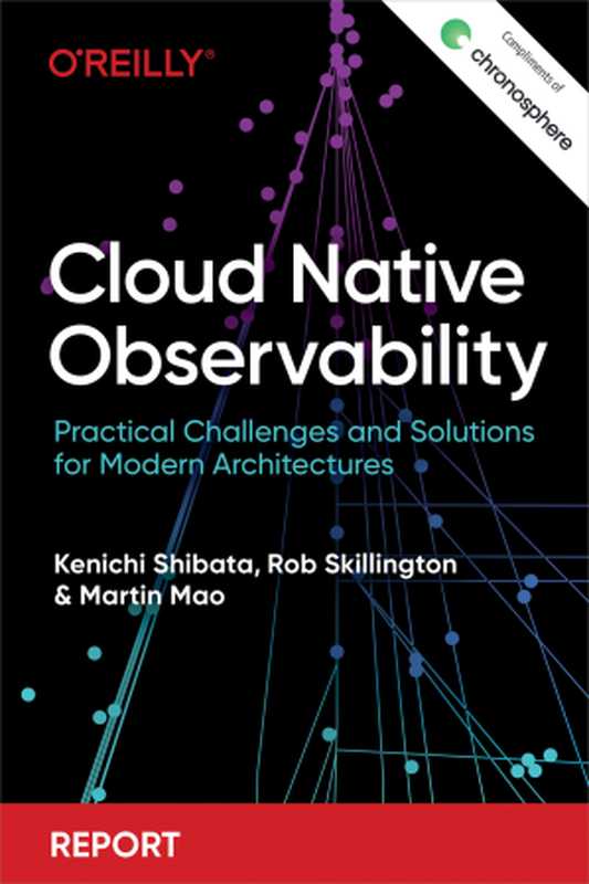 Cloud Native Observability（Kenichi Shibata， Rob Skillington， and Martin Mao）（O
