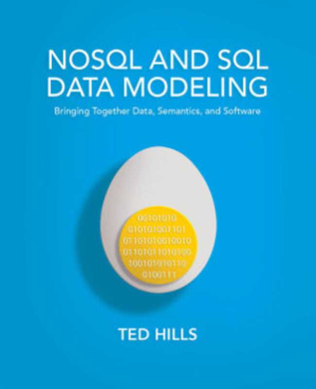 NoSQL and SQL Data Modeling： Bringing Together Data， Semantics， and Software（Hills Ted.）