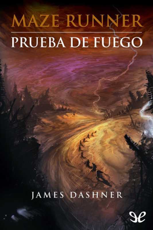 Maze Runner： Prueba de fuego（James Dashner [James Dashner]）（2010）