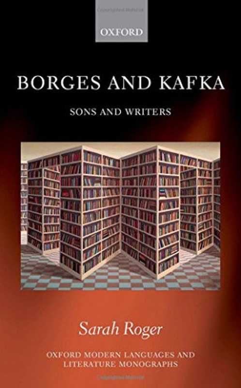 Borges and Kafka ： sons and writers（Sarah Rachelle）（Oxford University Press 2017）