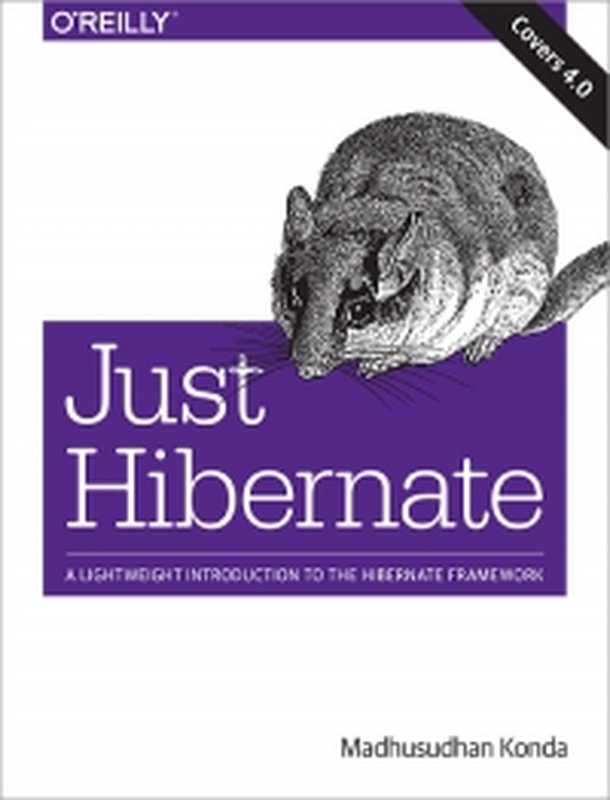 Just Hibernate: A Lightweight Introduction to the Hibernate Framework(Madhusudhan Konda)(O