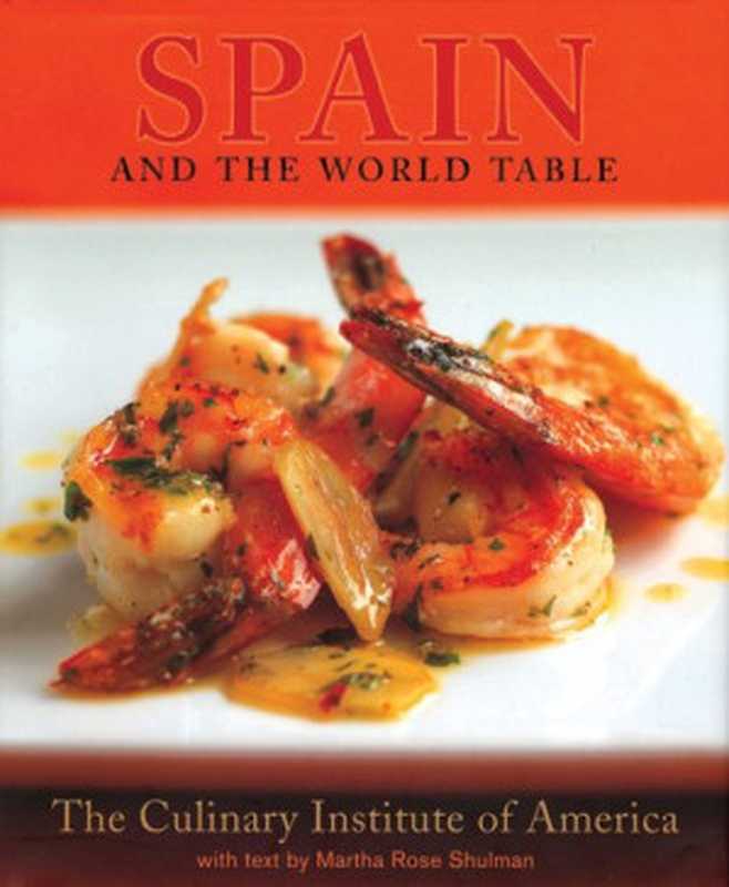 Spain and the World Table(Martha Rose Shulman, Culinary Institute of America)(DK Publishing 2008)