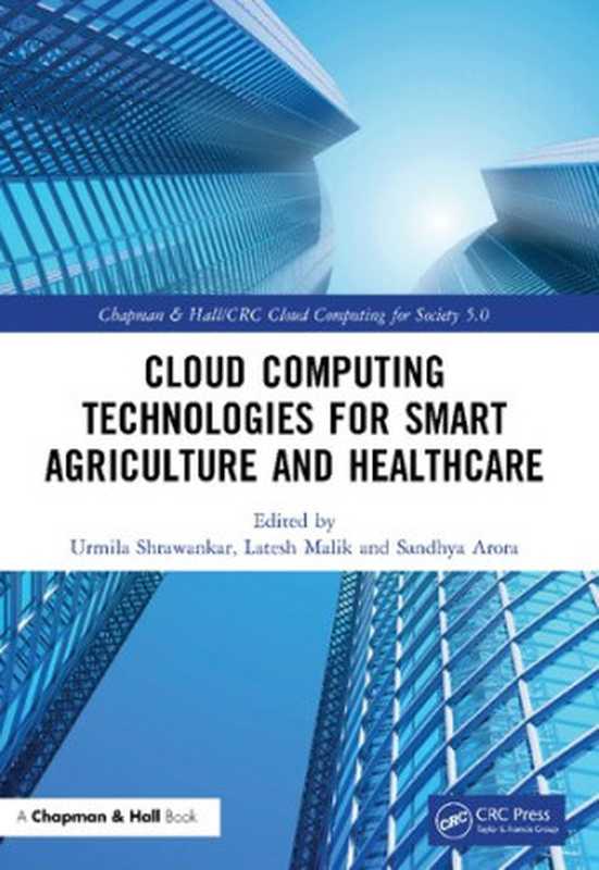 Cloud Computing Technologies for Smart Agriculture and Healthcare(Urmila Shrawankar, Latesh Malik, Sandhya Arora, (eds))(Chapman and Hall CRC 2021)