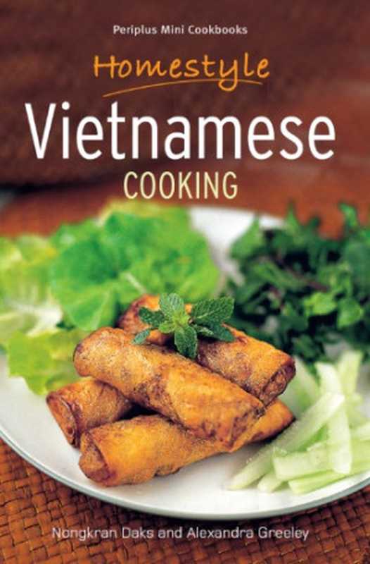 Homestyle Vietnamese Cooking（Nongkran Daks， Alexandra Greeley， Edmond Ho）（Periplus Editions 2016）