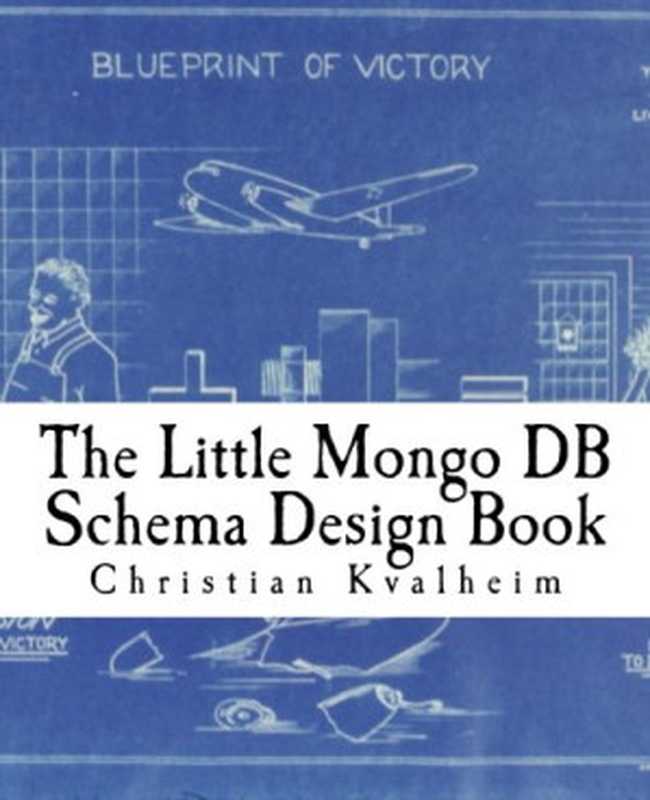 The Little Mongo DB Schema Design Book(Christian Amor Kvalheim)(CreateSpace Independent Publishing Platform 2015)
