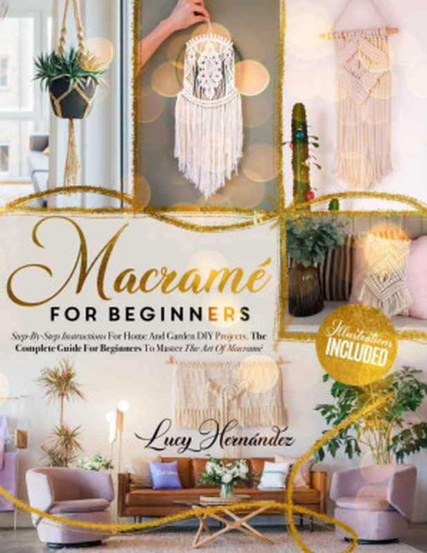 Macramé For Beginners: Step-By-Step Instructions For Home And Garden DIY Projects(Hernandez, Lucy Hernandez)(2021)