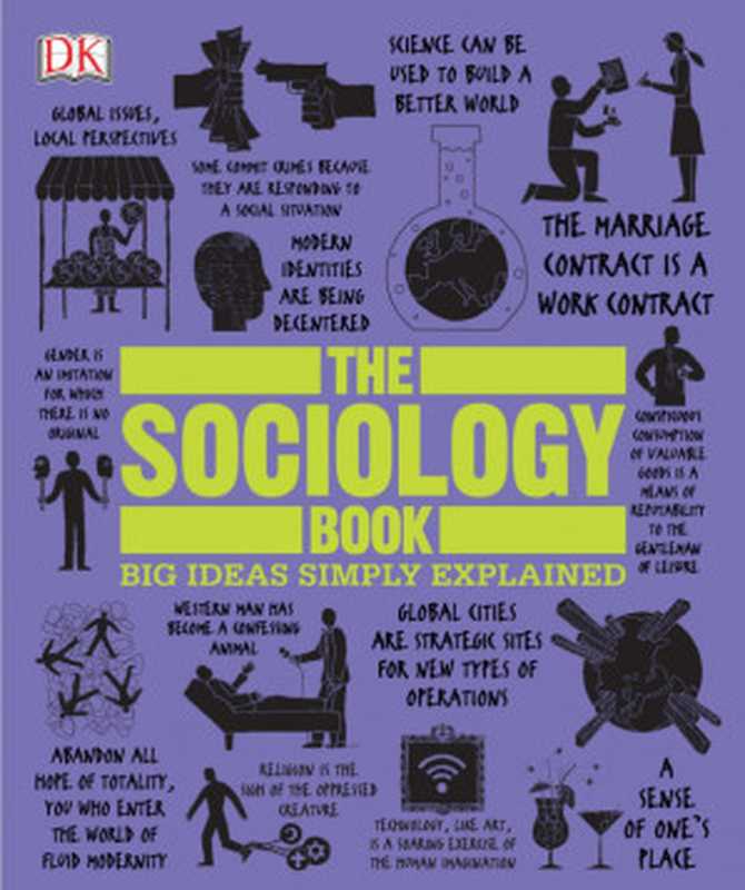 The Sociology Book (Big Ideas Simply Explained)(Sarah Tomley Mitchell Hobbes)(DK 2015)